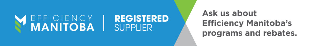 Efficiency Manitoba Registered Supplier logo banner reading Ask us about programs and rebates.
